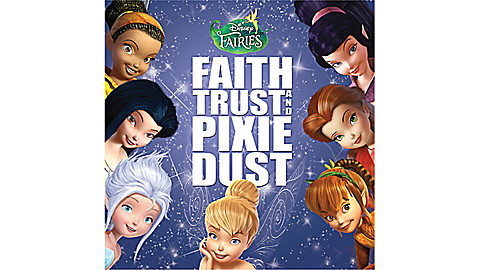 Disney Fairies: Faith, Trust and Pixie Dust